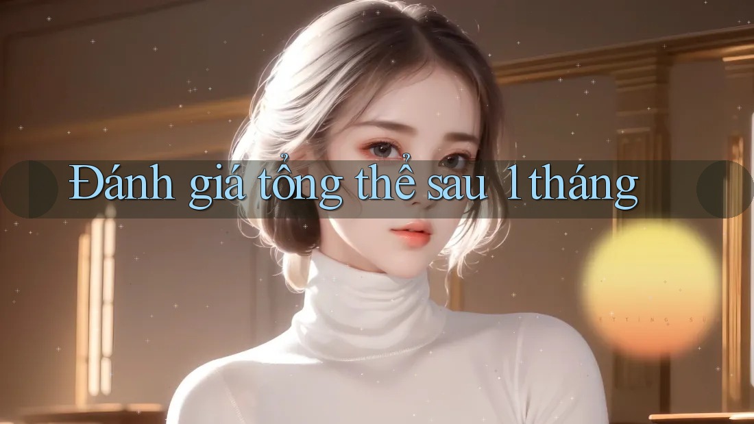 Đánh giá tổng thể sau 1 tháng