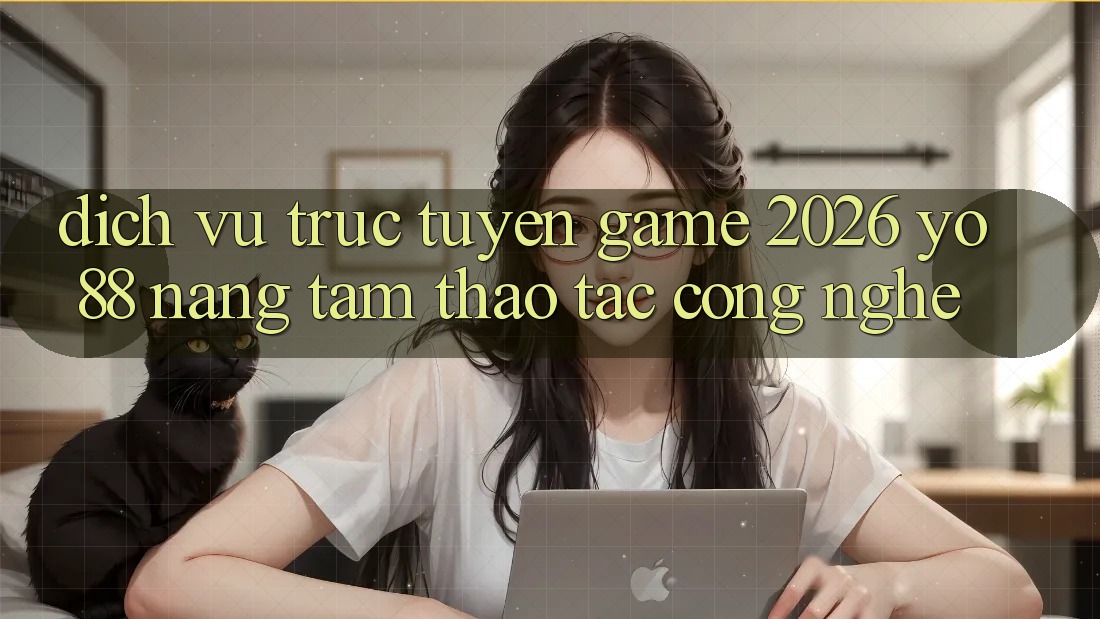 Dịch vụ trực tuyến Game 2026: Yo88 Nâng Tầm Thao tác Công Nghệ