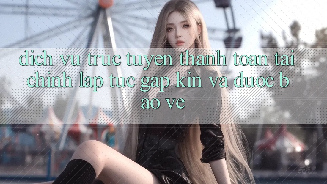 Dịch vụ trực tuyến Thanh toán Tài Chính: Lập tức, Gập Kín Và Được bảo vệ