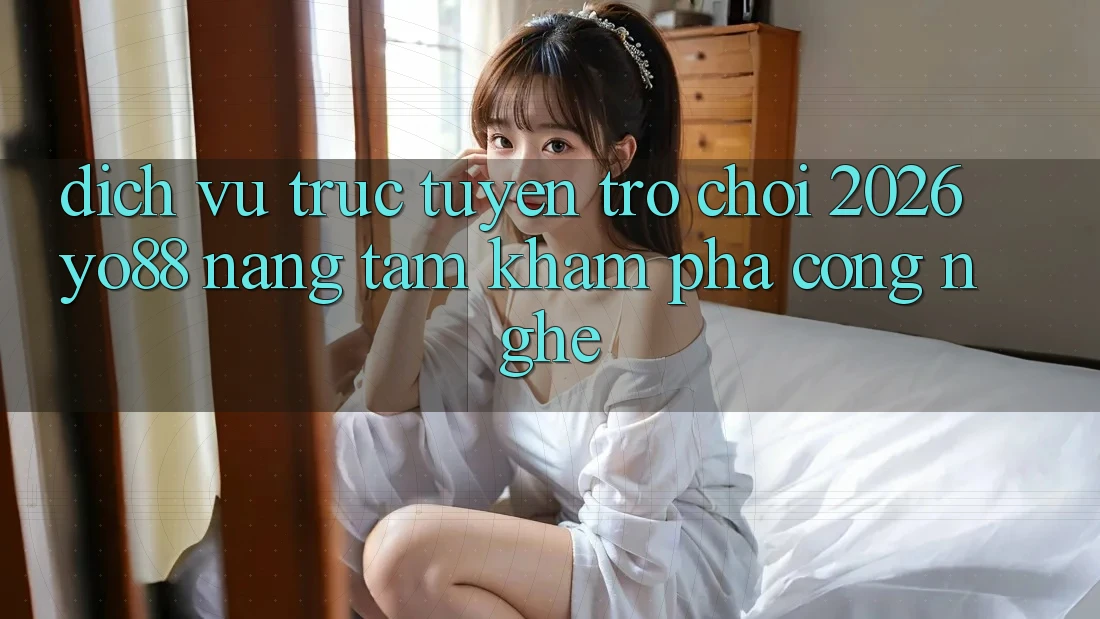 Dịch vụ trực tuyến Trò chơi 2026: Yo88 Nâng Tầm Khám phá Công Nghệ Dịch vụ trực tuyến Trò chơi 2026: Yo88 Nâng Tầm Khám phá Công Nghệ