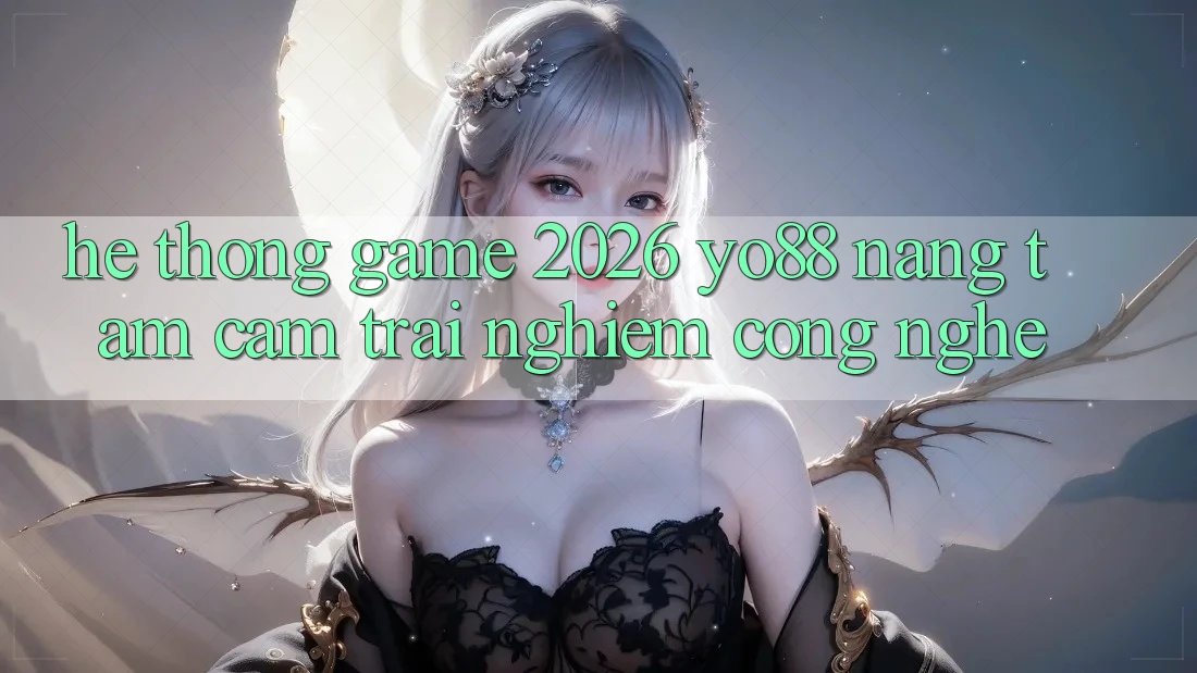 Hệ thống Game 2026: Yo88 Nâng Tầm Cảm trải nghiệm Công Nghệ