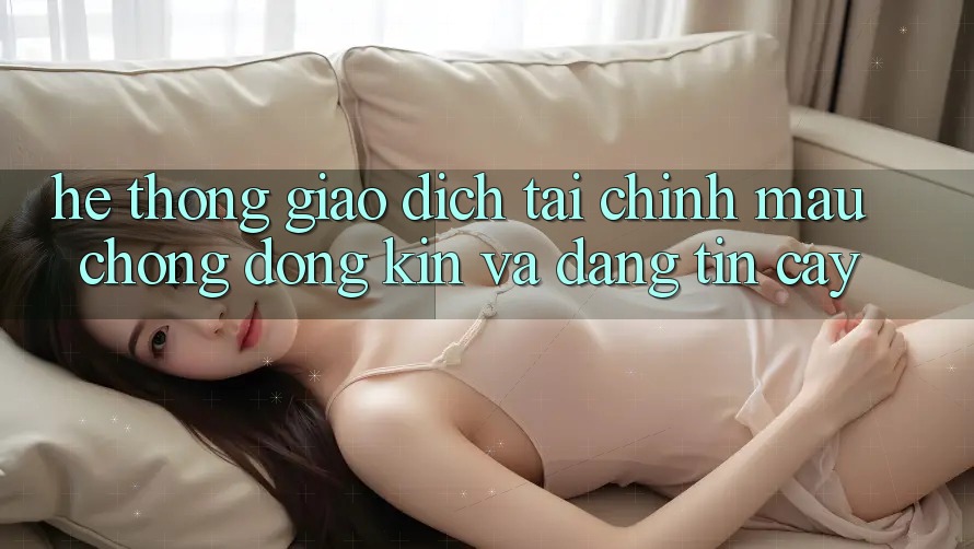 Hệ Thống Giao Dịch Tài Chính: Mau Chóng, Đóng Kín Và Đáng tin cậy