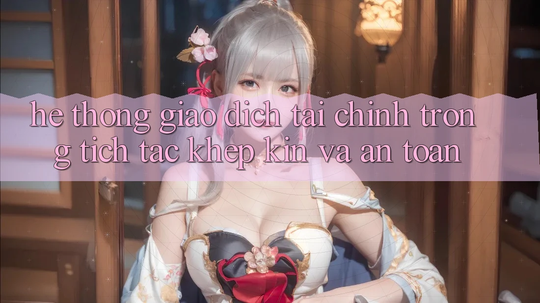 Hệ Thống Giao Dịch Tài Chính: Trong tích tắc, Khép Kín Và An Toàn