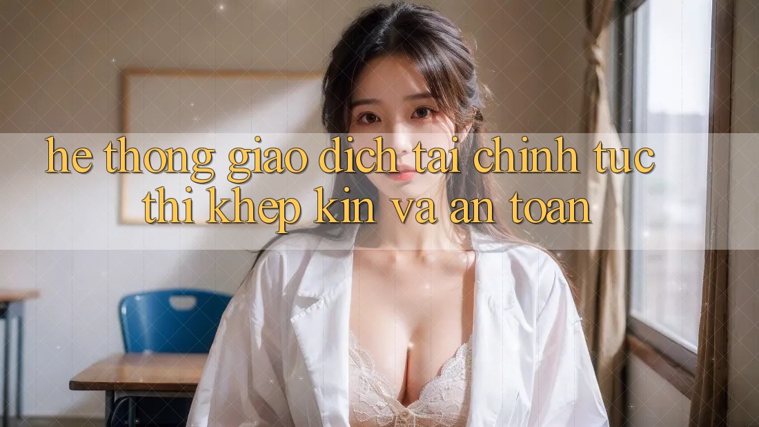 Hệ Thống Giao Dịch Tài Chính: Tức thì, Khép Kín Và An Toàn