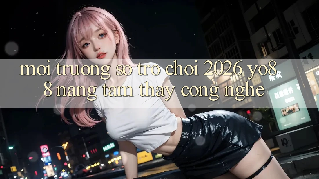 Môi trường số Trò chơi 2026: Yo88 Nâng Tầm Thấy Công Nghệ