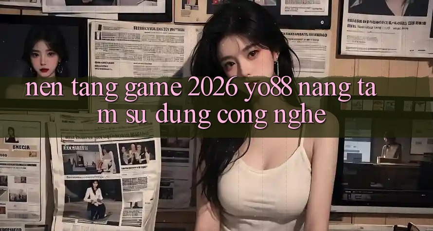 Nền Tảng Game 2026: Yo88 Nâng Tầm Sử dụng Công Nghệ