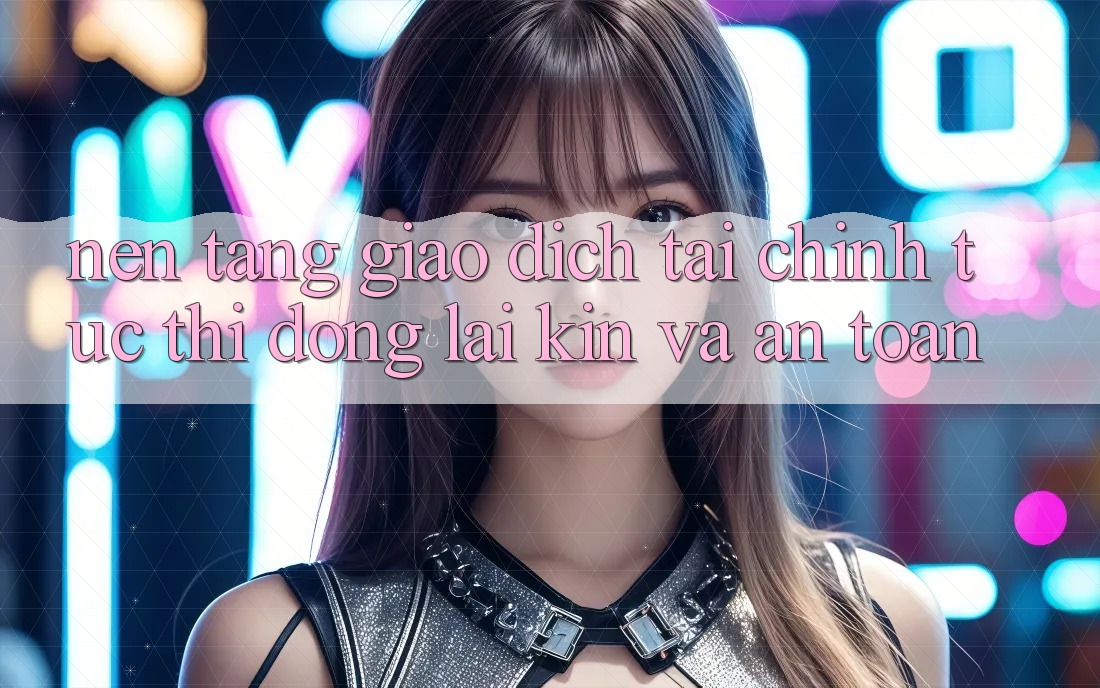 Nền tảng Giao Dịch Tài Chính: Tức thì, Đóng lại Kín Và An Toàn