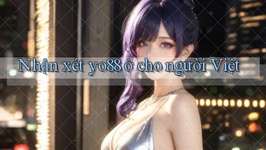 Nhận xét yo88 ở cho người Việt