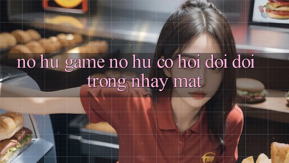 Nổ hũ Game (Nổ Hũ) - Cơ Hội Đổi Đời Trong Nháy Mắt