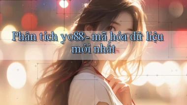 Phân tích yo88   mã hóa dữ liệu mới nhất