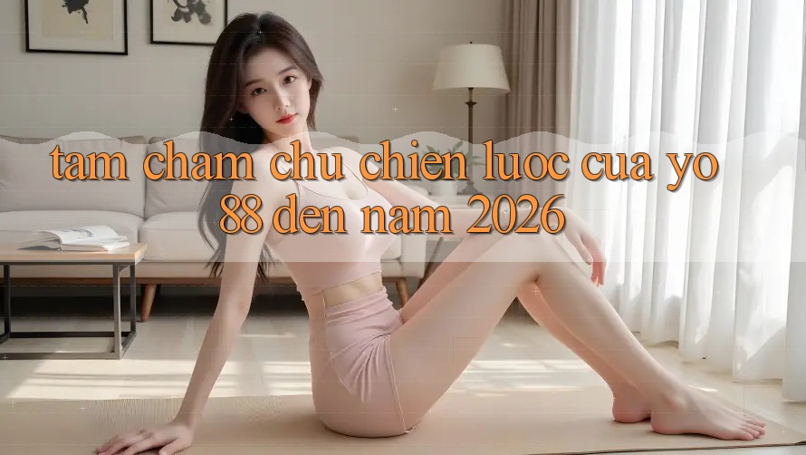 Tầm Chăm chú Chiến Lược Của Yo88 Đến Năm 2026 Tầm Chăm chú Chiến Lược Của Yo88 Đến Năm 2026