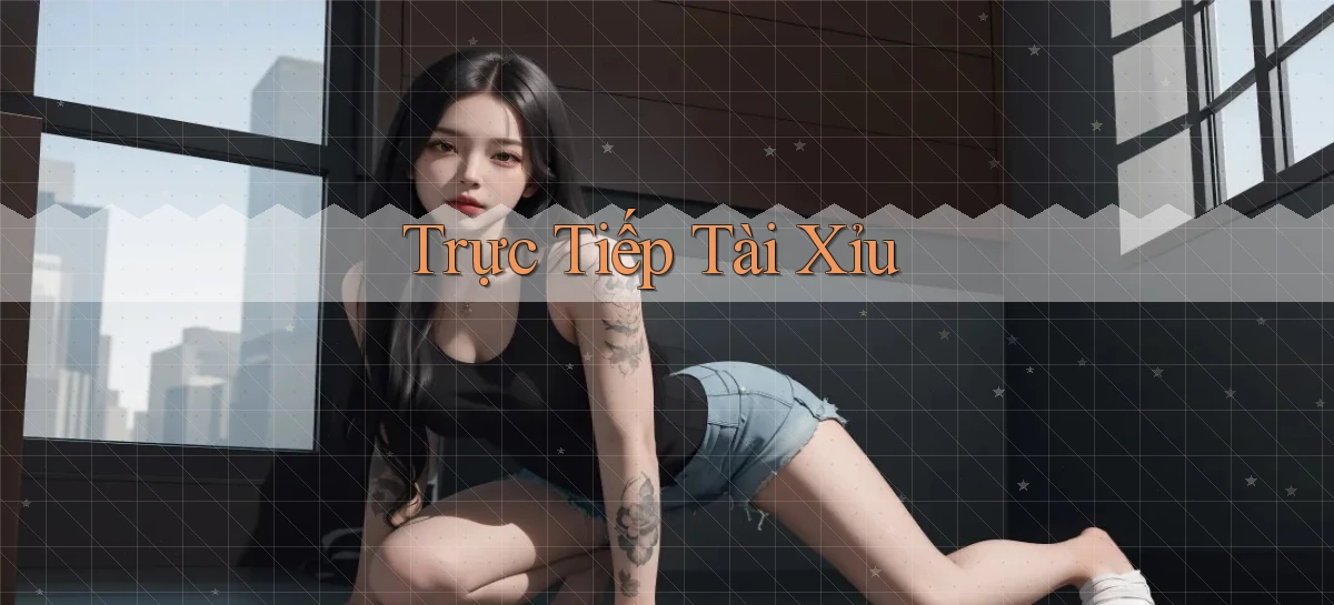 Trực tiếp Tài xỉu