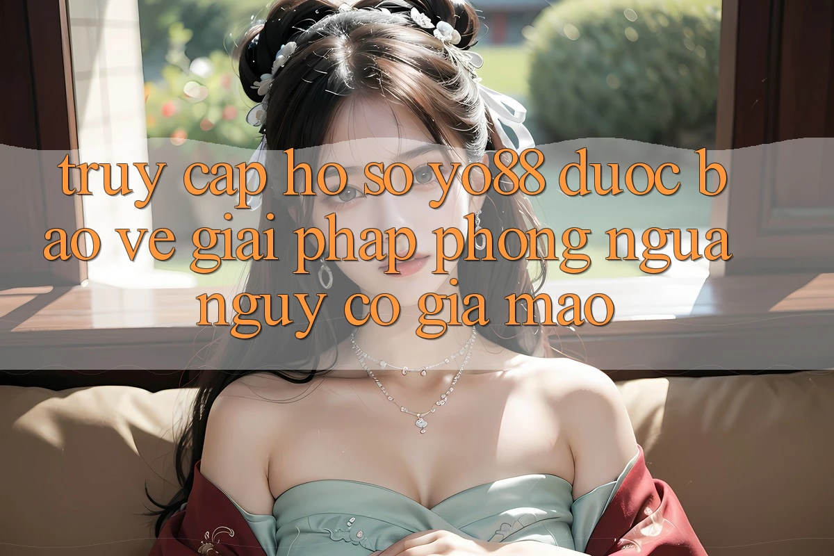 Truy cập hồ sơ Yo88 Được bảo vệ: Giải Pháp Phòng Ngừa Nguy cơ Giả Mạo