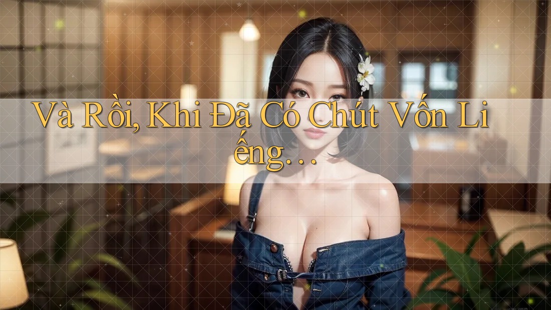 Và Rồi, Khi Đã Có Chút Vốn Liếng…