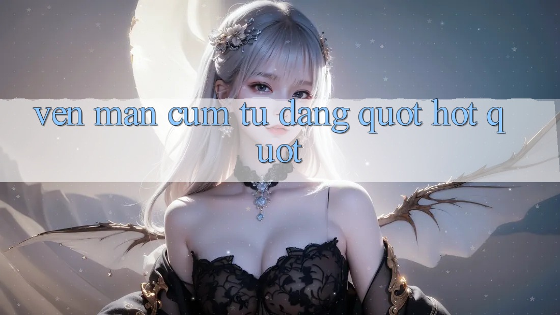 Vén Màn Cụm Từ Đang " Hot"