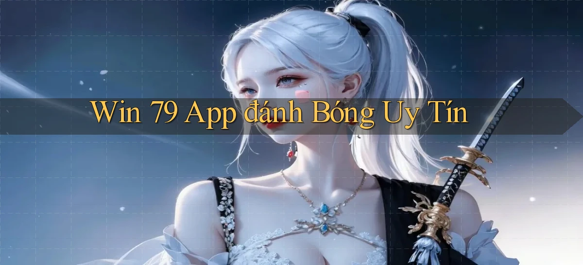 win 79 app đánh bóng uy tín