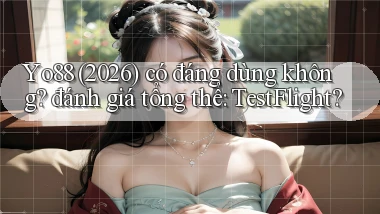 Yo88 (2026) có đáng dùng không đánh giá tổng thể TestFlight