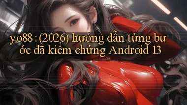 yo88 (2026) hướng dẫn từng bước đã kiểm chứng Android 13