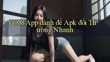 yo88  app đánh đề apk đổi thưởng nhanh