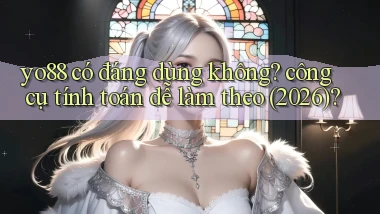 yo88 có đáng dùng không công cụ tính toán dễ làm theo (2026)
