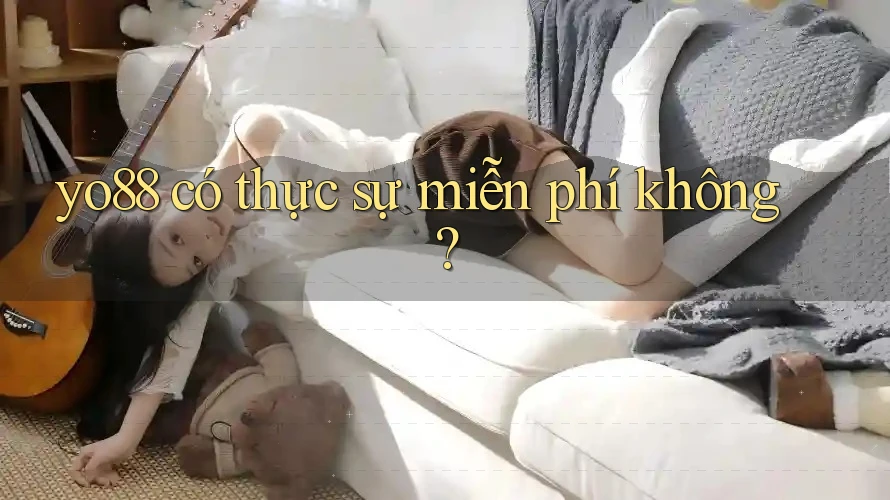 yo88 có thực sự miễn phí không?