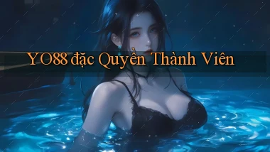 yo88  đặc quyền thành viên