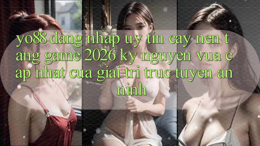 Yo88 - Đăng Nhập Uy tín cậy - Nền Tảng Game 2026: Kỷ Nguyên Vừa cập nhật Của Giải Trí Trực Tuyến An ninh