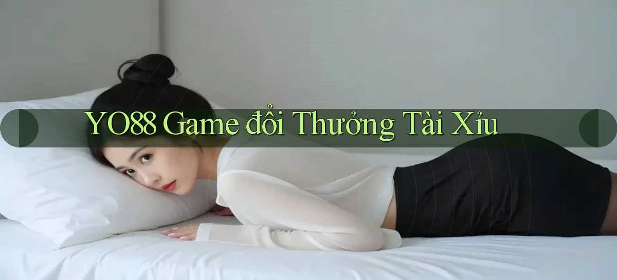 yo88  game đổi thưởng tài xỉu
