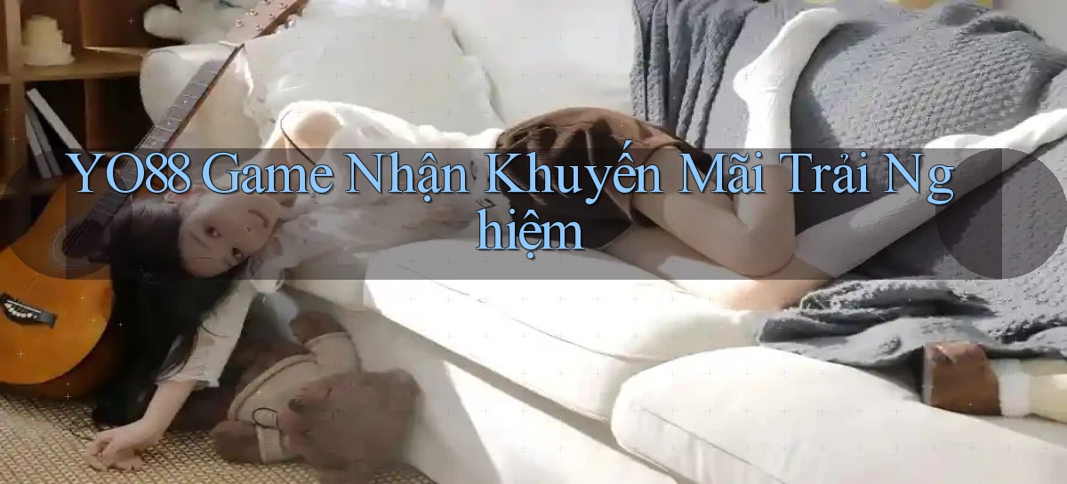 yo88  game nhận khuyến mãi trải nghiệm
