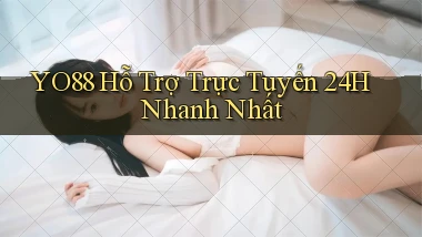 yo88  Hỗ trợ trực tuyến 24h nhanh nhất