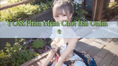 yo88  phần mềm chơi bài online
