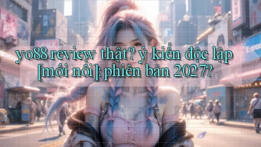 yo88 review thật ý kiến độc lập [mới nổi] phiên bản 2027