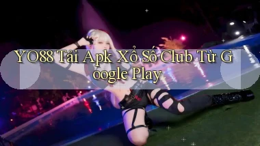 yo88  tải apk xổ số club từ google play
