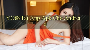 yo88  tải app apk cho android