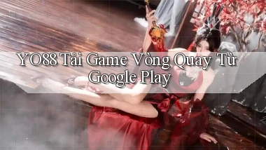 yo88  tải game vòng quay từ google play