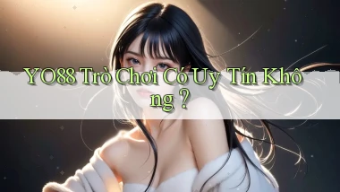 yo88  trò chơi có uy tín không？