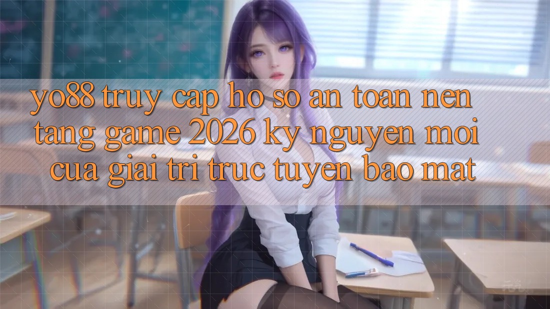 Yo88 - Truy cập hồ sơ An Toàn - Nền Tảng Game 2026: Kỷ Nguyên Mới Của Giải Trí Trực Tuyến Bảo Mật