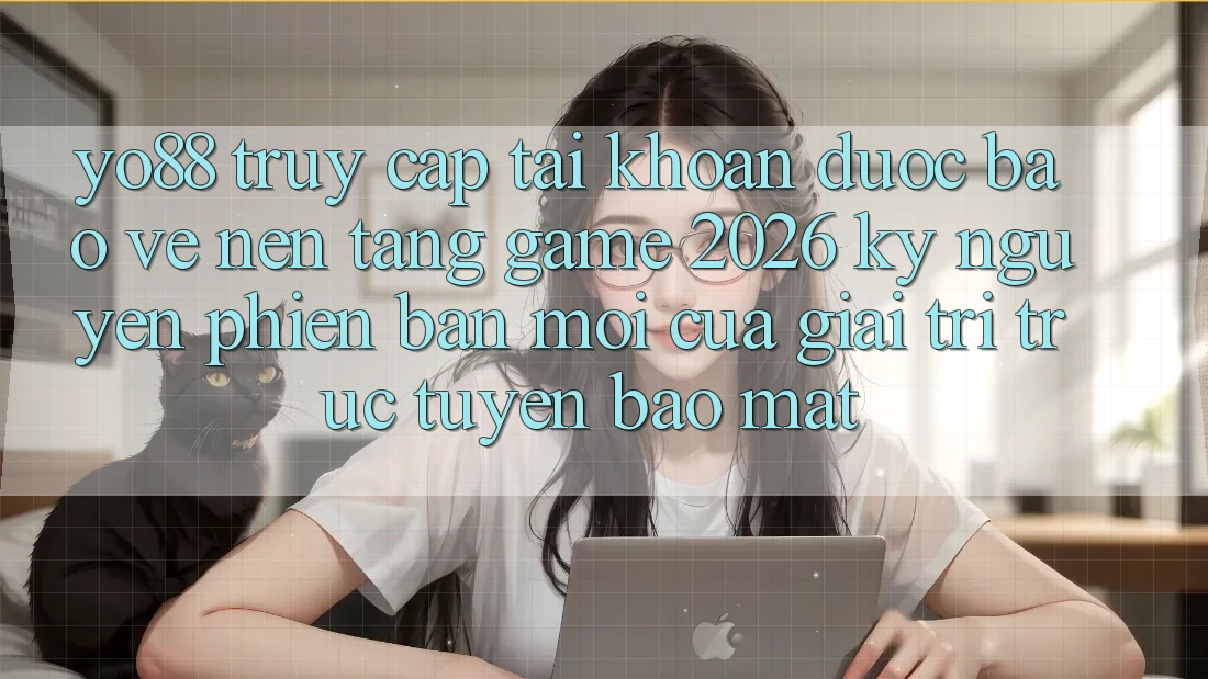 Yo88 - Truy cập tài khoản Được bảo vệ - Nền Tảng Game 2026: Kỷ Nguyên Phiên bản mới Của Giải Trí Trực Tuyến Bảo Mật