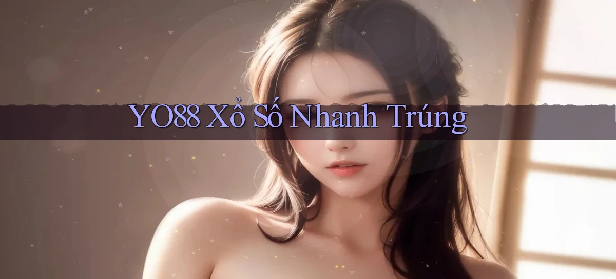 yo88  xổ số nhanh trúng